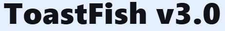 ToastFish v3.0